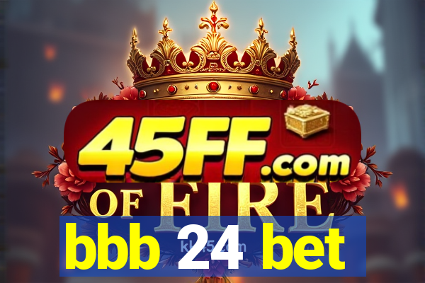 bbb 24 bet